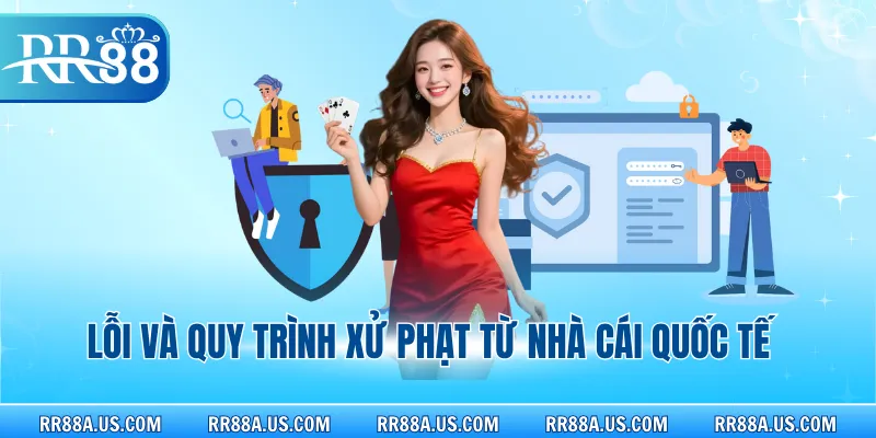 Lỗi và quy trình xử phạt từ nhà cái quốc tế